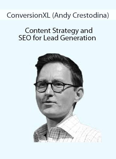 ConversionXL (Andy Crestodina) - Content Strategy and SEO for Lead Generation