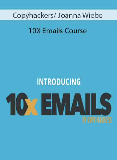 Copyhackers/ Joanna Wiebe - 10X Emails Course