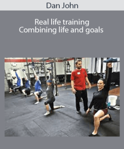 Dan John - Real life training Combining life and goals