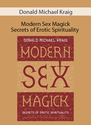 Donald Michael Kraig - Modern Sex Magick - Secrets of Erotic Spirituality