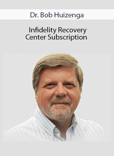 Dr. Bob Huizenga - Infidelity Recovery Center Subscription