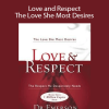 Dr. Emerson Eggerichs - Love and Respect - The Love She Most Desires