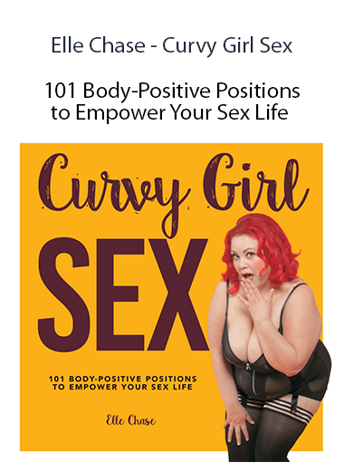 Elle Chase - Curvy Girl Sex - 101 Body-Positive Positions to Empower Your Sex Life