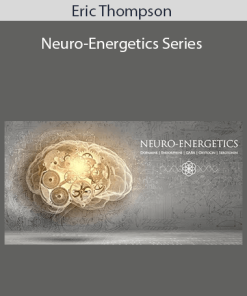 Eric Thompson - Neuro-Energetics Series