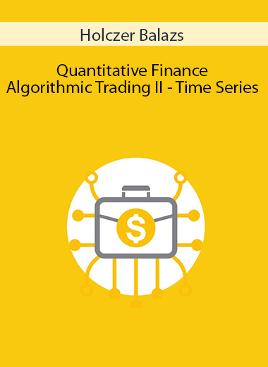 Holczer Balazs - Quantitative Finance & Algorithmic Trading II - Time Series