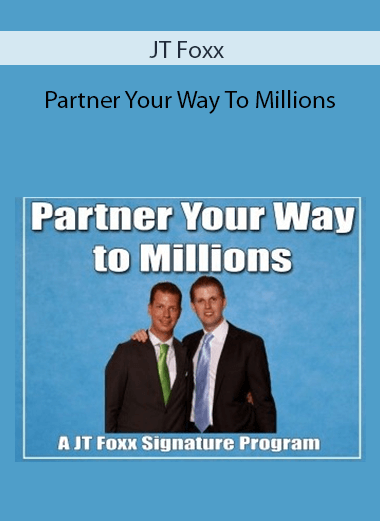 JT Foxx - Partner Your Way To Millions