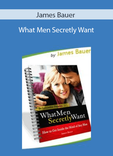 James Bauer - What Men Secretly Want