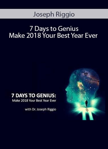 Joseph Riggio - 7 Days to Genius - Make 2018 Your Best Year Ever
