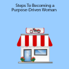 Keroy King - Steps To Becoming a Purpose-Driven Woman
