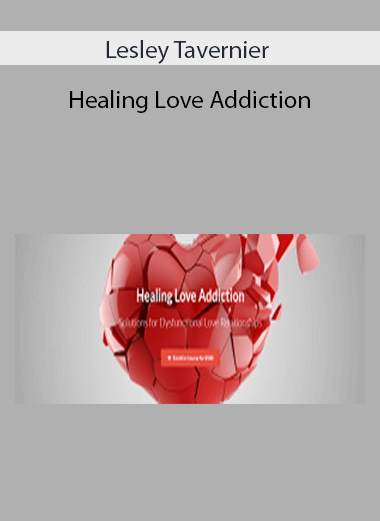 Lesley Tavernier - Healing Love Addiction