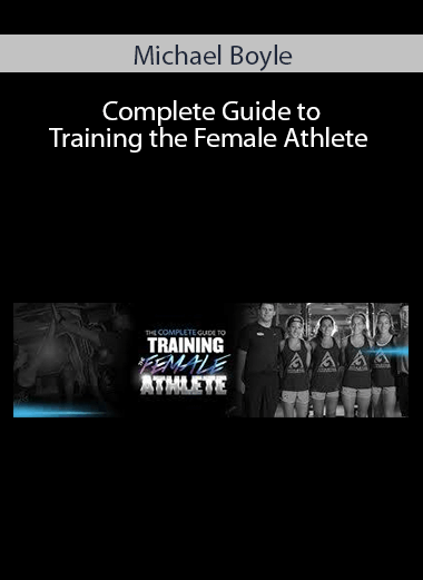 Michael Boyle - Complete Guide to Training the Female Athlete