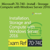 Microsoft 70-740 - Install - Storage & Compute with Windows Server 2016