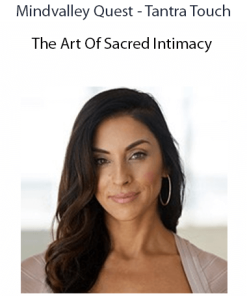Mindvalley Quest - Tantra Touch - The Art Of Sacred Intimacy