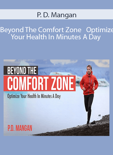 P. D. Mangan - Beyond The Comfort Zone - Optimize Your Health In Minutes A Day