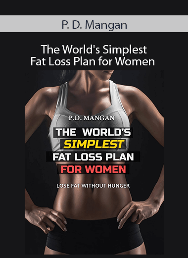 P. D. Mangan - The World's Simplest Fat Loss Plan for Women