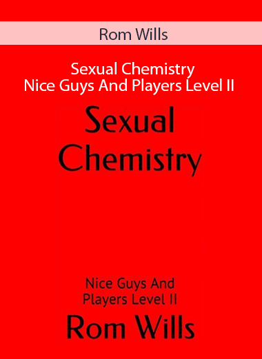 Rom Wills – Sexual Chemistry Nice Guys And Players Level II