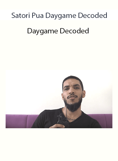 Satori Pua Daygame Decoded - Daygame Decoded