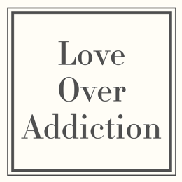  Love Over Addiction: For Parents Digital Kit 