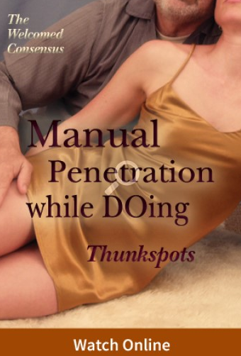  Deliberate Orgasm Manual Penetration while DOing, Thunkspots - Welcomed Consensus 
