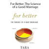 Tara Parker - For Better: The Science of a Good Marriage