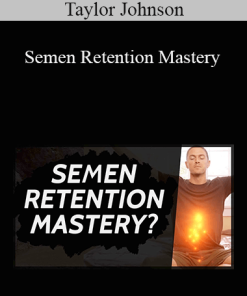 Taylor Johnson - Semen Retention Mastery