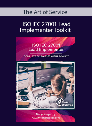 The Art of Service - ISO IEC 27001 Lead Implementer Toolkit