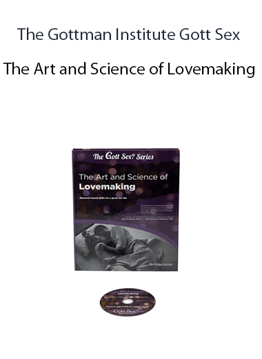The Gottman Institute Gott Sex - The Art and Science of Lovemaking
