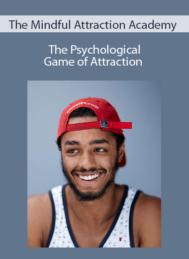 The Mindful Attraction Academy - The Psychological Game of Attraction