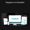 Thrive - Daygame on Autopilot