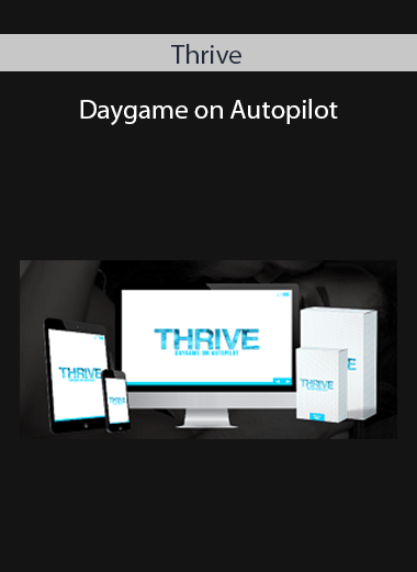 Thrive - Daygame on Autopilot