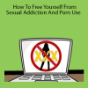 Udemy - Matt Peplinski - How To Free Yourself From Sexual Addiction And Porn Use