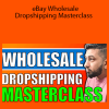 eBay Wholesale Dropshipping Masterclass