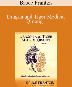 Bruce Frantzis - Dragon and Tiger Medical Qigong