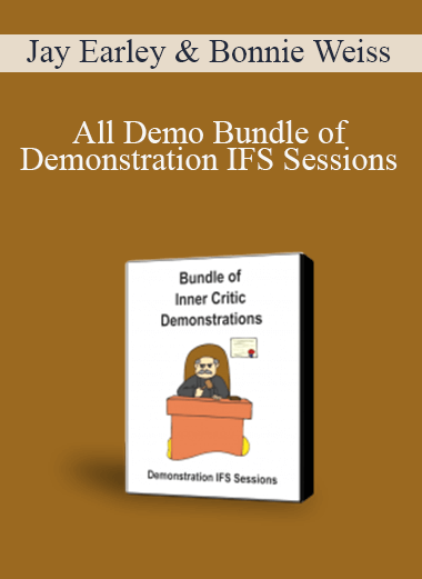 Jay Earley & Bonnie Weiss - All Demo Bundle of Demonstration IFS Sessions
