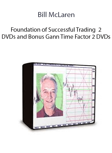 Bill McLaren - Foundation of Successful Trading - 2 DVDs and Bonus Gann Time Factor 2 DVDs