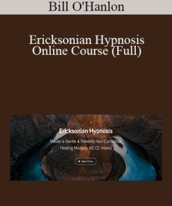 Bill O'Hanlon - Ericksonian Hypnosis Online Course (Full)