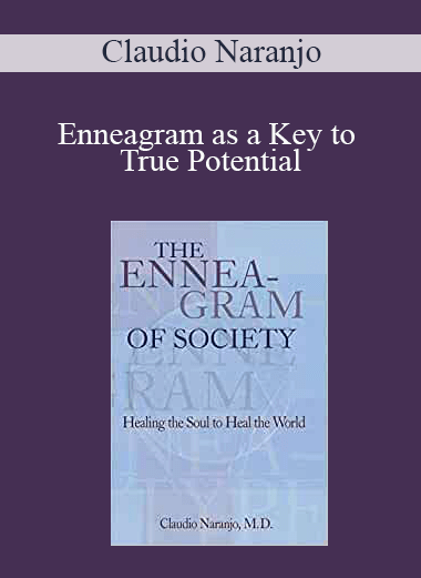 Claudio Naranjo - Enneagram as a Key to True Potential