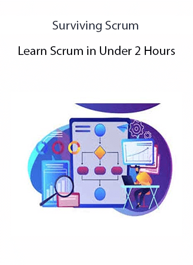 Surviving Scrum – Learn Scrum in Under 2 Hours