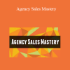 Agency Sales Mastery – Justin Brooke