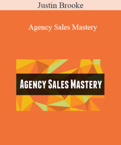 Agency Sales Mastery – Justin Brooke