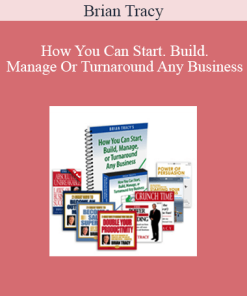 Brian Tracy – How You Can Start. Build. Manage Or Turnaround Any Business