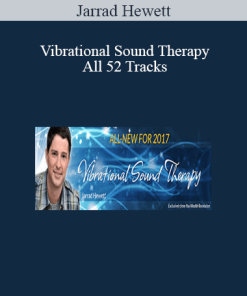 Jarrad Hewett – Vibrational Sound Therapy – All 52 Tracks