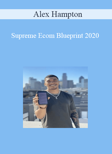 Alex Hampton - Supreme Ecom Blueprint 2020