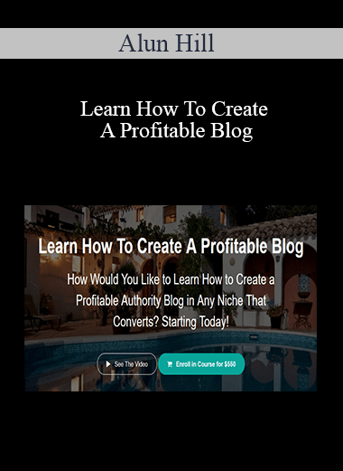 Alun Hill - Learn How To Create A Profitable Blog