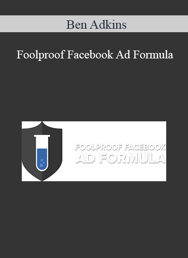 Ben Adkins – Foolproof Facebook Ad Formula
