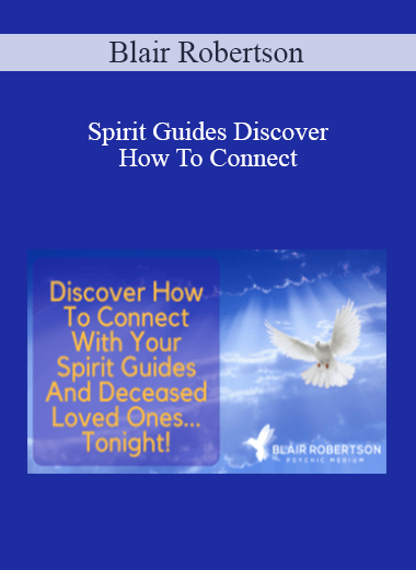 Blair Robertson - Spirit Guides Discover How To Connect With Your Spirit Guides And Deceased Loved Ones