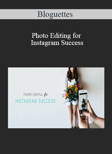 Bloguettes - Photo Editing for Instagram Success