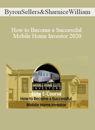 Byron Sellers & Sharnice William - How to Become a Successful Mobile Home Investor 2020