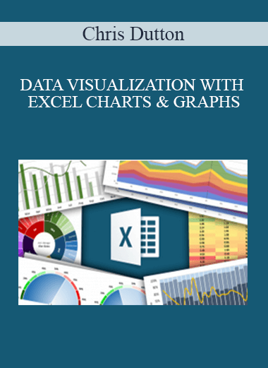Chris Dutton - DATA VISUALIZATION WITH EXCEL CHARTS & GRAPHS