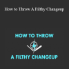 Dan Blewett - How to Throw A Filthy Changeup